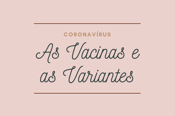Entrevista - Dr. Gabriel Fernandes: COVID-19, Novas Variantes e Vacinas
