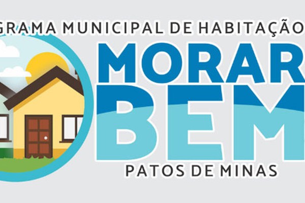 Prefeitura de Patos de Minas abre as inscrições para Programação de Habitação Morar Bem 