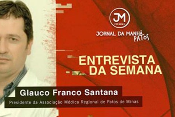 Presidente da Associação Médica de Patos de Minas fala de saúde em entrevista na Jovem Pan